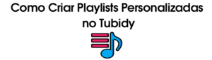 Como Criar Playlists Personalizadas no Tubidy